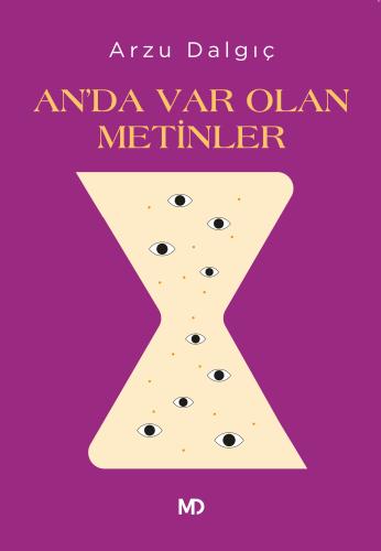 AN’DA VAR OLAN METİNLER, Arzu Dalgıç